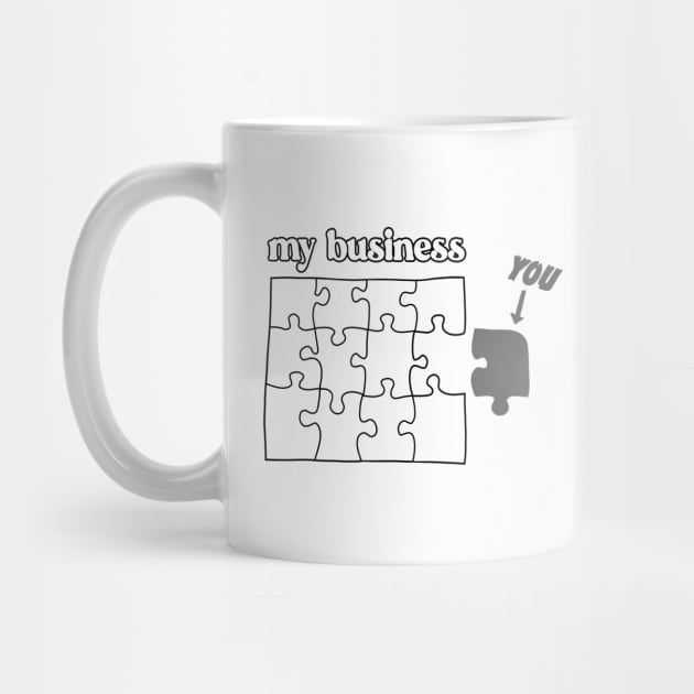 You Don't Fit in My Business puzzle mind your business gray by xenotransplant